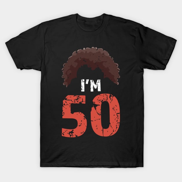 Im 50 Im Fifty T-Shirt by Tamsin Coleart